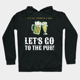 Let's Go To The Pub, St. Patrick's Hoodie